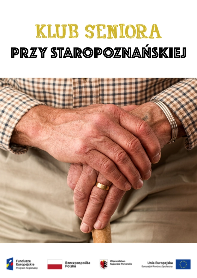 Starsze dłonie trzymające laskę, plakat Klubu Seniora przy Staropoznańskiej.